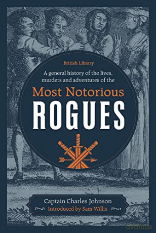 A General History of the Lives, Murders and Adventures of the Most Notorious Rogues - Captain Charles Johnson [KSIĄŻKA]