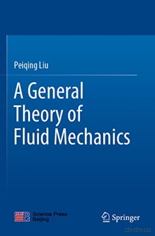 A General Theory of Fluid Mechanics - Peiqing Liu [KSIĄŻKA]