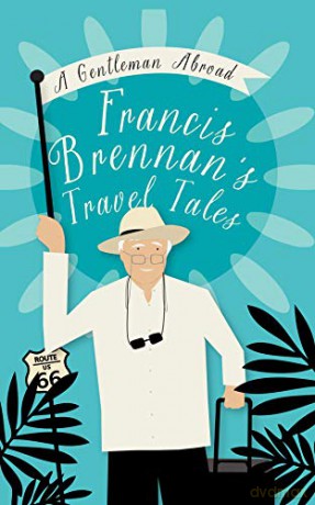 A Gentleman Abroad: Francis Brennan's Travel Tales - Francis Brennan [KSIĄŻKA]