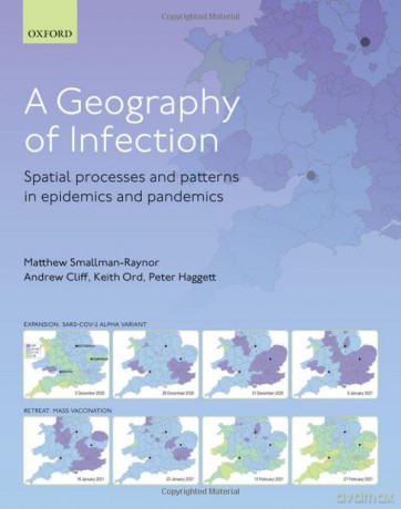 A Geography of Infection: Spatial Processes and Patterns in Epidemics and Pandemics - Matthew R. Smallman-Raynor [KSIĄŻKA]