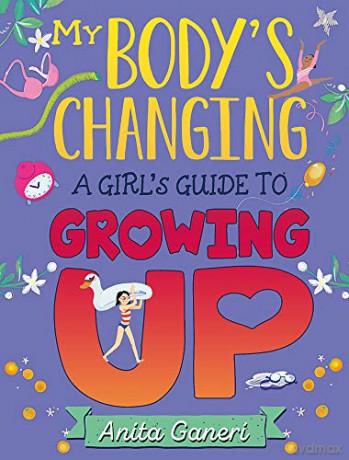 A Girl's Guide to Growing Up: A Girl's Guide to Growing Up (My Body's Changing) - Anita Ganeri [KSIĄŻKA]