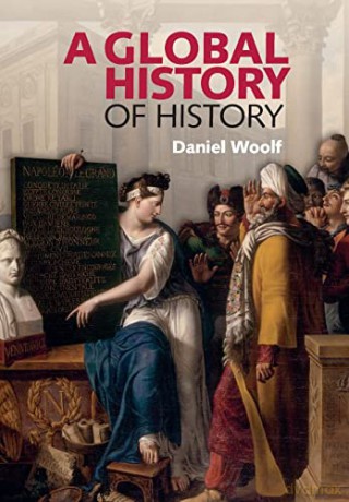 A Global History of History - Daniel Woolf [KSIĄŻKA]
