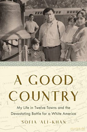 A Good Country: My Life in Twelve Towns and the Devastating Battle for a White America - Sofia Ali-Khan [KSIĄŻKA]