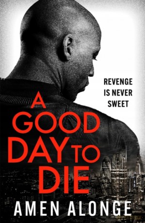 A Good Day to Die (Pretty Boy Thriller) - Amen Alonge [KSIĄŻKA]