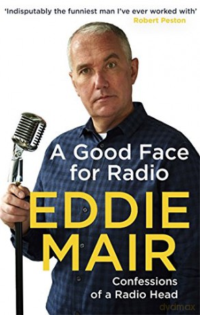 A Good Face for Radio: Confessions of a Radio Head - Eddie Mair [KSIĄŻKA]