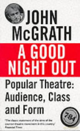 A Good Night Out: Popular Theatre: Audience, Class and Form - John McGrath [KSIĄŻKA]