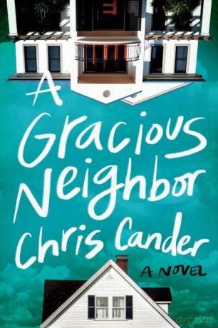 A Gracious Neighbor: A Novel - Chris Cander [KSIĄŻKA]