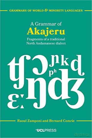 A Grammar of Akajeru: Fragments of a Traditional North Andamanese Dialect (Grammars of World and Minority Languages) - Bernard Comrie [KSIĄŻKA]