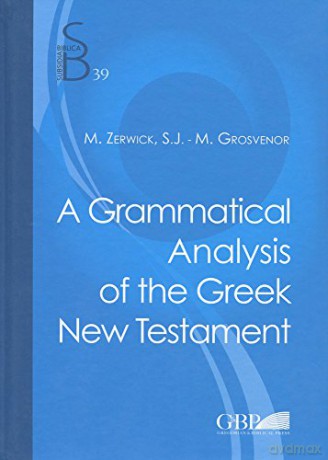 A Grammatical Analysis of the Greek New Testament: 39 (Subsidia Biblica) - Max Zerwick [KSIĄŻKA]