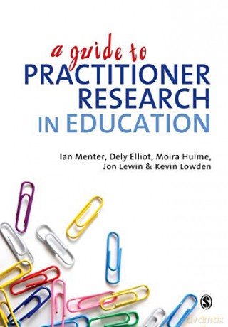 A Guide to Practitioner Research in Education - Ian Menter [KSIĄŻKA]