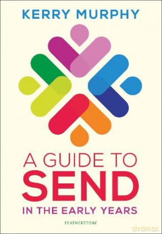 A Guide to SEND in the Early Years: Supporting children with special educational needs and disabilities - Kerry Murphy [KSIĄŻKA]