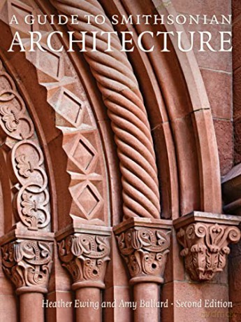 A Guide to Smithsonian Architecture: An Architectural History of the Smithsonian - Heather Ewing [KSIĄŻKA]