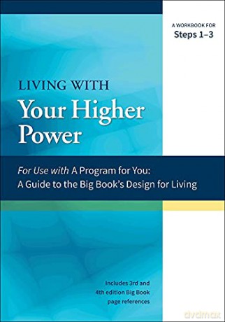 A Guide to the Big Book's Design for Living with Your Higher Power: A Workbook for Steps 1-3 (A Program for You) - James Hubal [KSIĄŻKA]