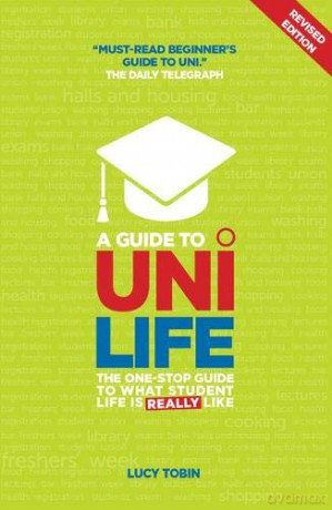 A Guide to Uni Life: The one stop guide to what university is REALLY like - Lucy Tobin [KSIĄŻKA]