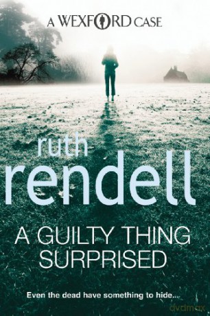 A Guilty Thing Surprised: Even the dead have something to hide... - Ruth Rendell [KSIĄŻKA]