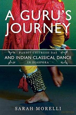 A Gurus Journey: Pandit Chitresh Das and Indian Classical Dance in Diaspora (Music in American Life) - Sarah Morelli [KSIĄŻKA]