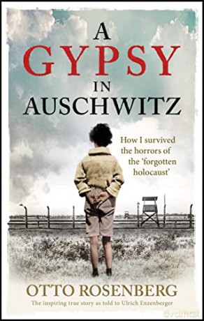A Gypsy In Auschwitz: How I Survived the Horrors of the 'Forgotten Holocaust' - Otto Rosenberg [KSIĄŻKA]