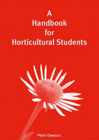 A Handbook for Horticultural Students - Peter Dawson [KSIĄŻKA]