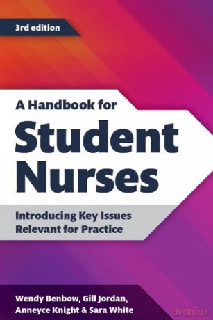 A Handbook for Student Nurses, 3rd edition: introducing key issues relevant for practice - Sara White [KSIĄŻKA]