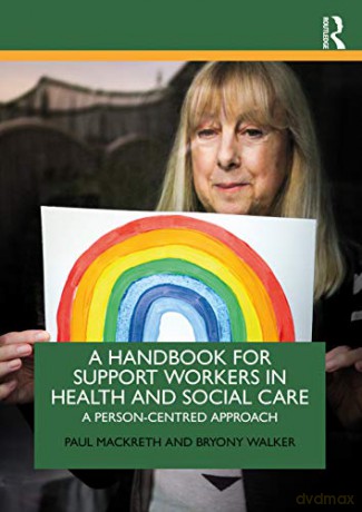 A Handbook for Support Workers in Health and Social Care: A Person-Centred Approach - Paul Mackreth [KSIĄŻKA]