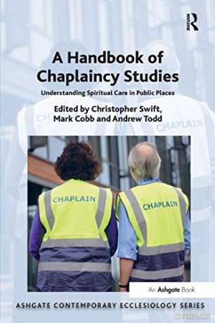 A Handbook of Chaplaincy Studies: Understanding Spiritual Care in Public Places (Routledge Contemporary Ecclesiology) - Christopher Swift [KSIĄŻKA]