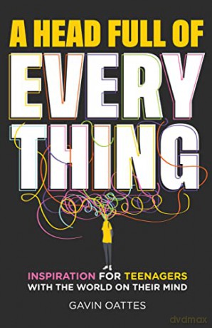A Head Full of Everything: Inspiration for Teenagers With the World on Their Mind - Gavin Oattes [KSIĄŻKA]