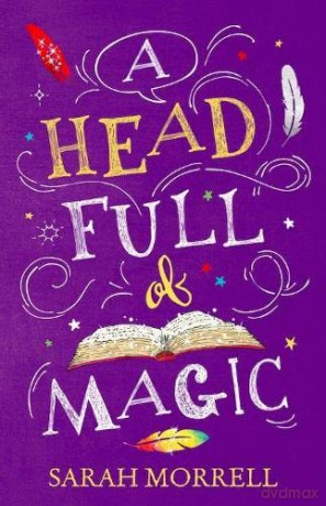 A Head Full Of Magic - Sarah Morrell [KSIĄŻKA]