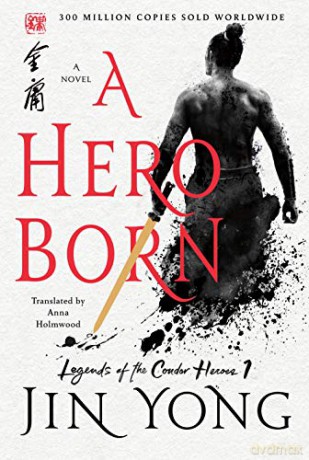 A Hero Born: The Definitive Edition: 1 (Legends of the Condor Heroes) - Jin Yong [KSIĄŻKA]