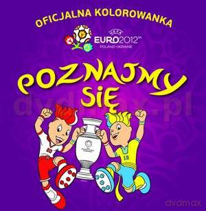 Poznajmy się  (oficjalna kolorowanka Euro 2012) [KSIĄŻKA]