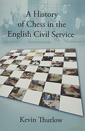 A History of Chess in the English Civil Service - Kevin Thurlow [KSIĄŻKA]