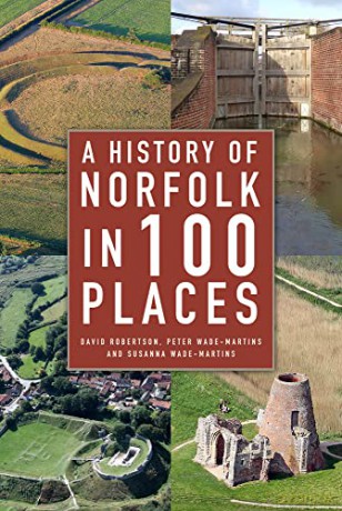 A History of Norfolk in 100 Places: A Guide to Archaeological Sites and Historic Buildings - David Robertson [KSIĄŻKA]