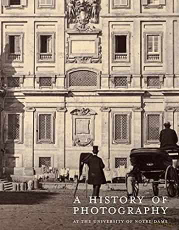 A History of Photography at the University of Notre Dame: Nineteenth Century: 1 - David Acton [KSIĄŻKA]