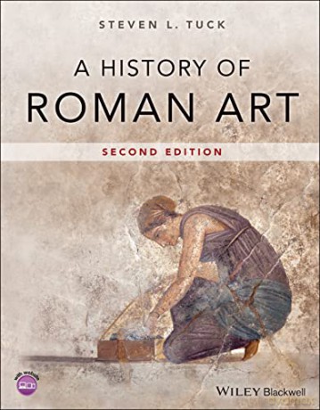 A History of Roman Art, 2nd Edition - Steven L. Tuck [KSIĄŻKA]
