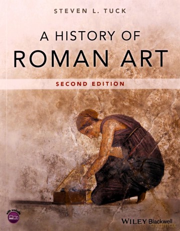 A History of Roman Art, 2nd Edition - Steven L. Tuck [KSIĄŻKA]