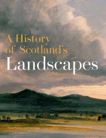 A History of Scotland's Landscapes - Piers Dixon [KSIĄŻKA]