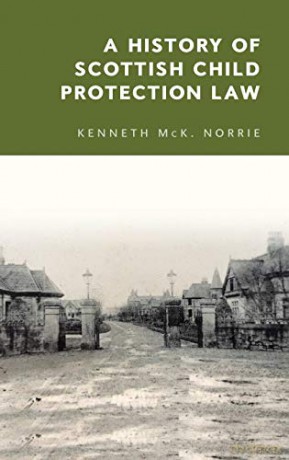 A History of Scottish Child Protection Law - Kenneth McK. Norrie [KSIĄŻKA]