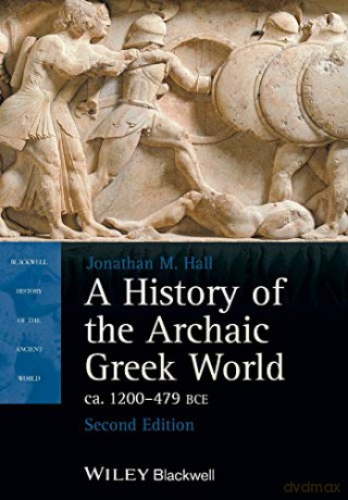 A History of the Archaic Greek World, ca. 1200-479 BCE, 2nd Edition (Blackwell History of the Ancient World) - Hall [KSIĄŻKA]