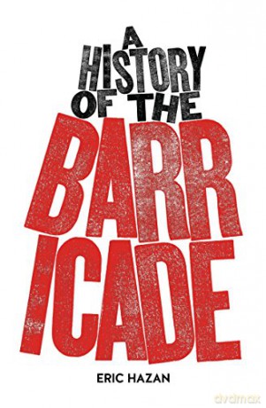 A History of the Barricade - Eric Hazan [KSIĄŻKA]