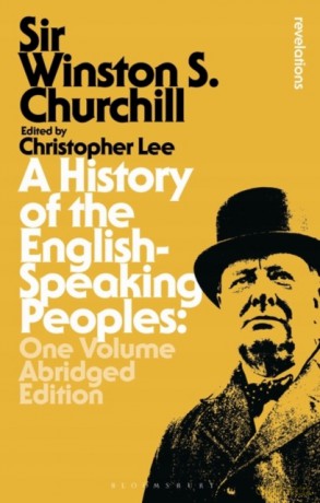 A History of the English-Speaking Peoples: One Volume Abridged Edition (Bloomsbury Revelations) - Sir Sir Winston S. Churchill [KSIĄŻKA]