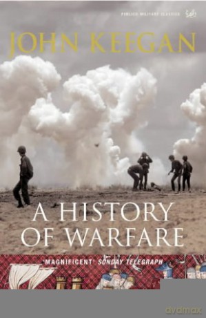 A History Of Warfare - John Keegan [KSIĄŻKA]
