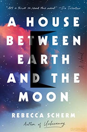 A House Between Earth and the Moon: A Novel - Rebecca Scherm [KSIĄŻKA]