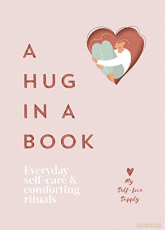A Hug in a Book: Everyday Self-Care and Comforting Rituals - My Self-Love Supply [KSIĄŻKA]