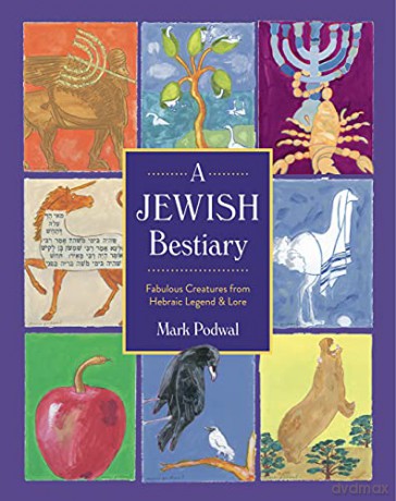 A Jewish Bestiary: Fabulous Creatures from Hebraic Legend and Lore - Mark [KSIĄŻKA]