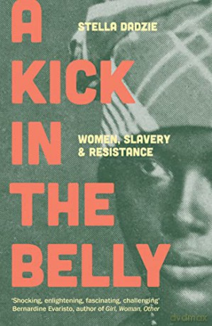 A Kick in the Belly: Women, Slavery and Resistance - Stella Dadzie [KSIĄŻKA]
