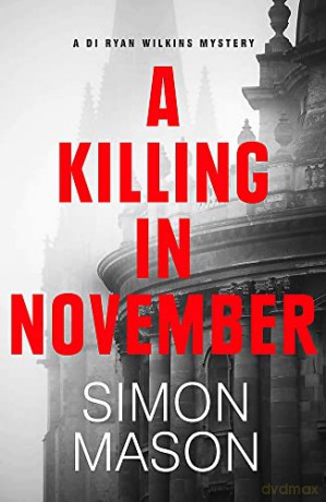 A Killing in November: The Sunday Times Crime Book of the Month (DI Wilkins Mysteries) - Simon Mason [KSIĄŻKA]