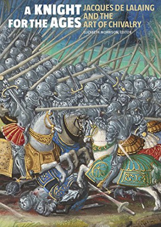 A Knight for the Ages - Jacques de Lalaing and the Art of Chivalry (Getty Publications - (Yale)) - Elizabeth Morrison [KSIĄŻKA]