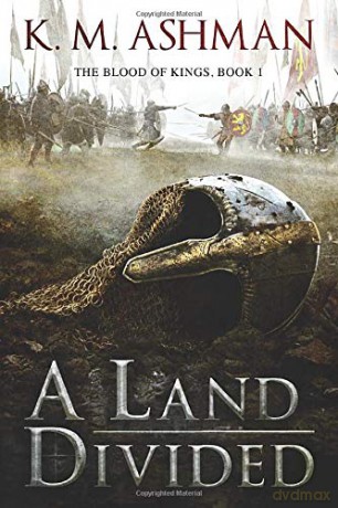 A Land Divided: 1 (The Blood of Kings, 1) - K. M. Ashman [KSIĄŻKA]