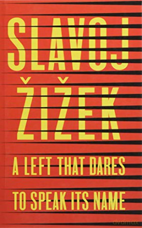 A Left that Dares to Speak Its Name: 34 Untimely Interventions [KSIĄŻKA]