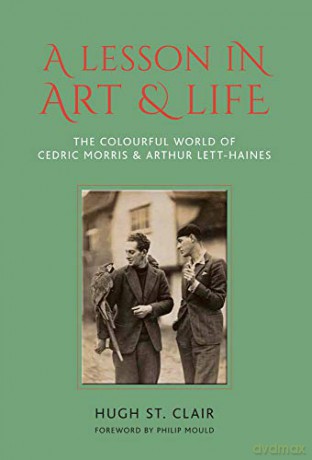 A Lesson in Art and Life: The Colourful World of Cedric Morris and Arthur Lett-Haines - Hugh St Clair [KSIĄŻKA]
