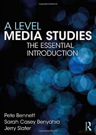 A Level Media Studies: The Essential Introduction - Pete Bennett [KSIĄŻKA]